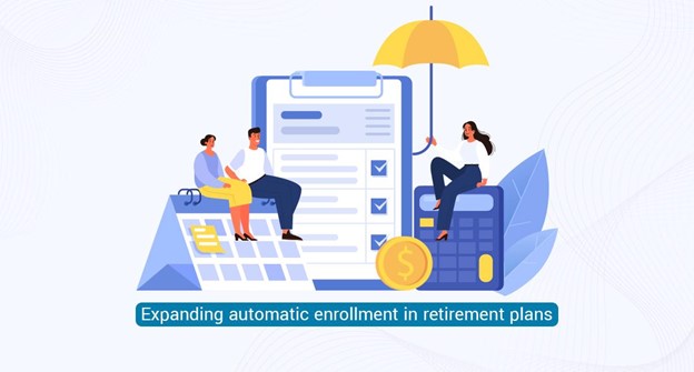 Expanding automatic enrollment in retirement plans